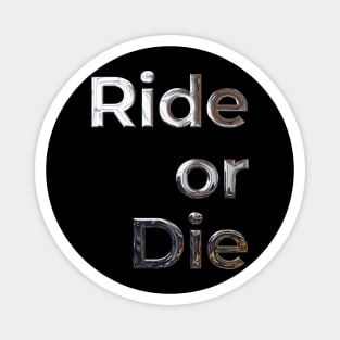 Ride or Die Chrome Effect Magnet